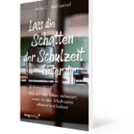 Buch: Lass die Schatten der Schulzeit hinter dir